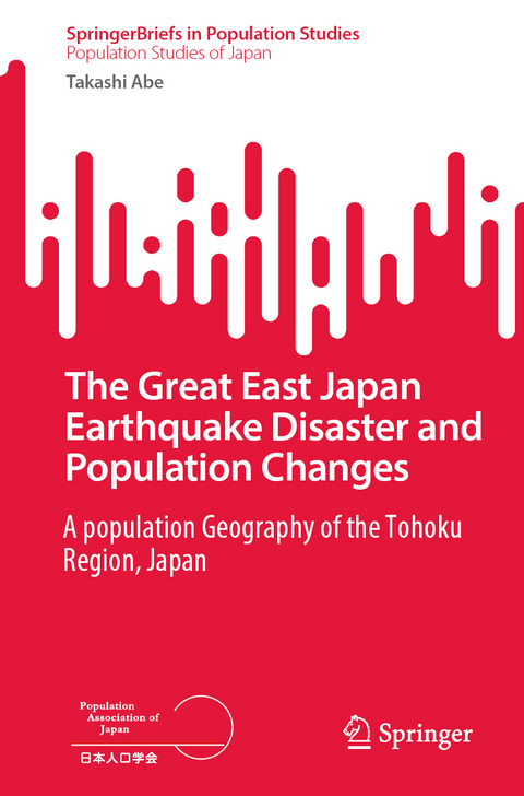 The Great East Japan Earthquake Disaster and Population Changes - Takashi Abe