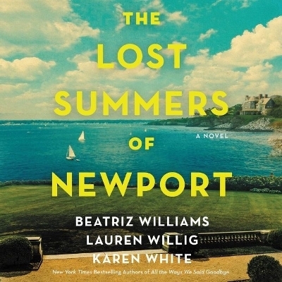 The Lost Summers of Newport - Beatriz Williams, Lauren Willig, Karen White