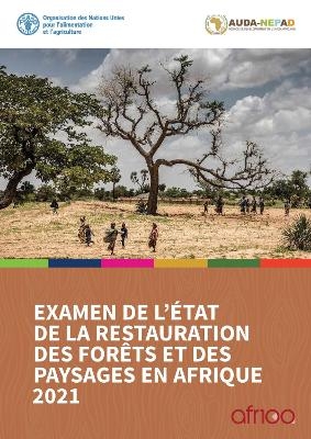 Examen de l'état de la restauration des forêts et des paysages en Afrique 2021 - S. Mansourian, N. Berrahmouni