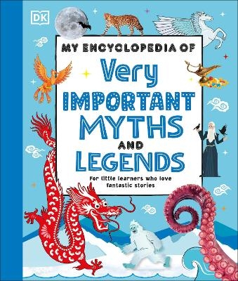 My Encyclopedia of Very Important Myths and Legends -  Dk