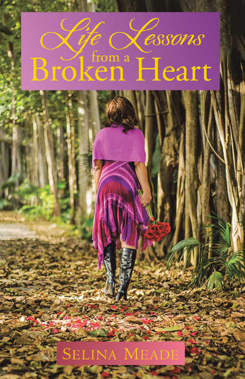 Life Lessons from a Broken Heart - Selina Meade