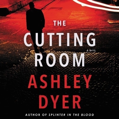 The Cutting Room Lib/E - Ashley Dyer