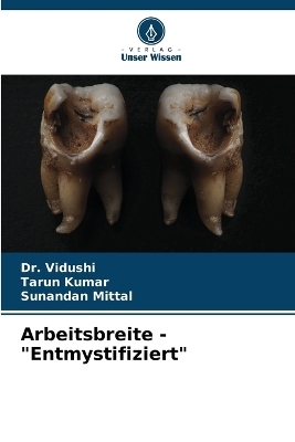 Arbeitsbreite - "Entmystifiziert" - Dr Vidushi, Tarun Kumar, Sunandan Mittal