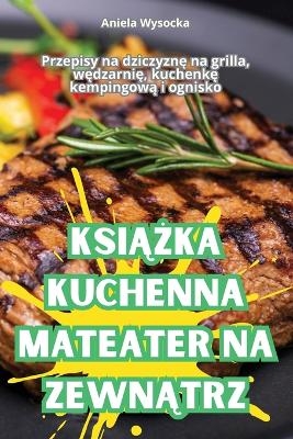 KsiĄŻka Kuchenna Mateater Na ZewnĄtrz -  Aniela Wysocka