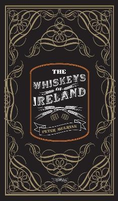 The Whiskeys of Ireland - Peter Mulryan