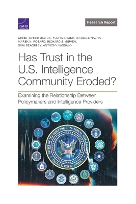 Has Trust in the U.S. Intelligence Community Eroded? - Christopher Dictus, Yuliya Shokh, Isabelle Nazha, Marek N Posard, Richard S Girven