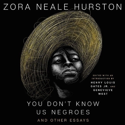 You Don't Know Us Negroes and Other Essays - Zora Neale Hurston, Genevieve West, Henry Louis Gates