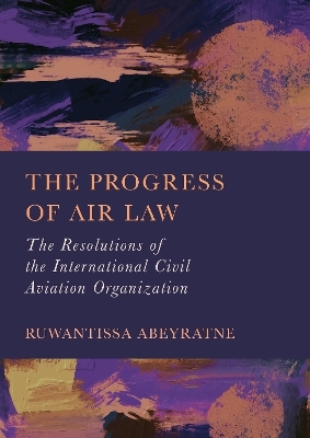 The Progress of Air Law - Ruwantissa Abeyratne