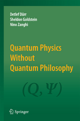 Quantum Physics Without Quantum Philosophy - Detlef Dürr, Sheldon Goldstein, Nino Zanghì