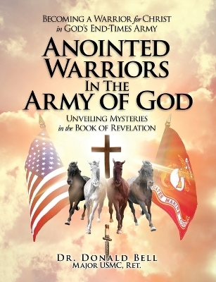 Anointed Warriors in the Army of God - Dr Don Bell