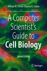 A Computer Scientist's Guide to Cell Biology - Cohen, William W.; Cohen, Charles K.