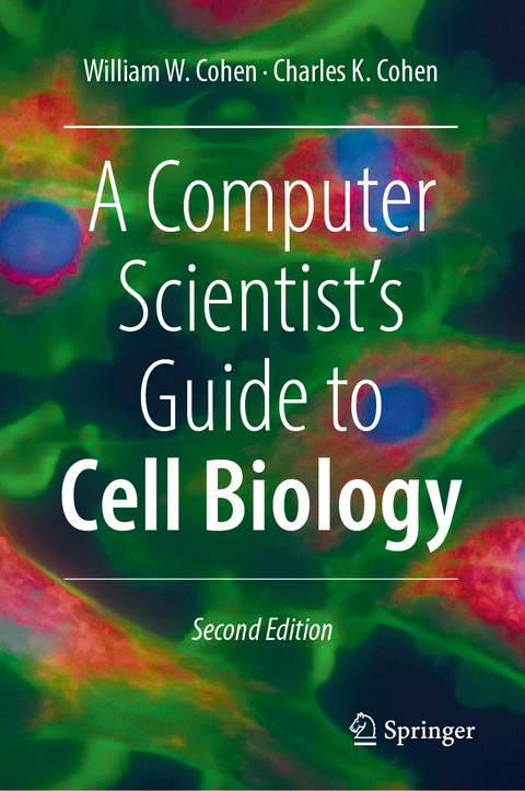 A Computer Scientist's Guide to Cell Biology - William W. Cohen, Charles K. Cohen