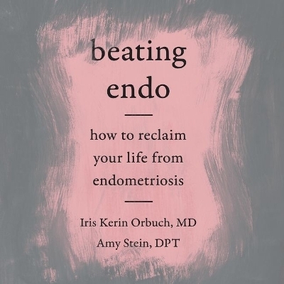 Beating Endo - Iris Kerin Orbuch, Amy Stein