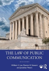 The Law of Public Communication - Lee, William E.; Stewart, Daxton R.; Peters, Jonathan