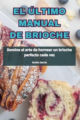 El Último Manual de Brioche -  Noelia Garcia