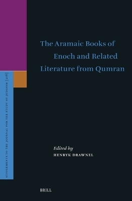 The Aramaic Books of Enoch and Related Literature from Qumran - 