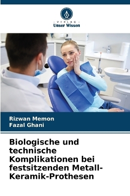 Biologische und technische Komplikationen bei festsitzenden Metall-Keramik-Prothesen - Rizwan Memon, Fazal Ghani