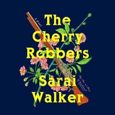 The Cherry Robbers - Sarai Walker