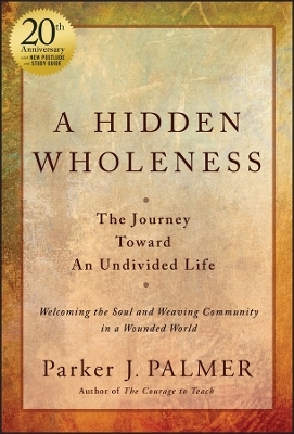 A Hidden Wholeness - Parker J. Palmer