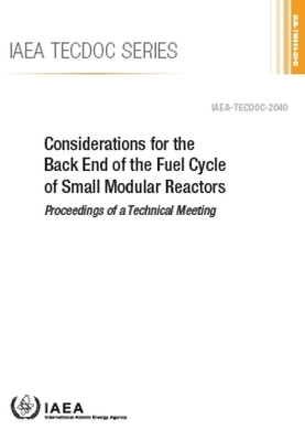 Considerations for the Back End of the Fuel Cycle of Small Modular Reactors -  Iaea