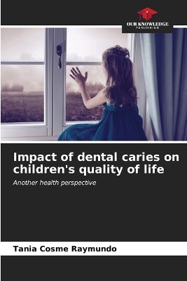 Impact of dental caries on children's quality of life - Tania Cosme Raymundo