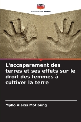 L'accaparement des terres et ses effets sur le droit des femmes à cultiver la terre - Mpho Alexis Motloung