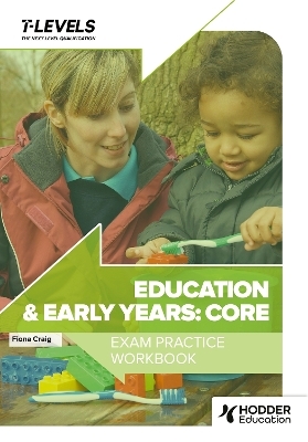 Education and Early Years T Level Exam Practice Workbook - Fiona Craig