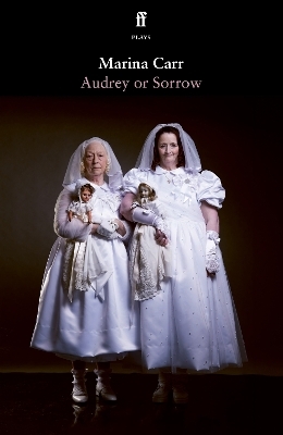 Audrey or Sorrow - Marina Carr