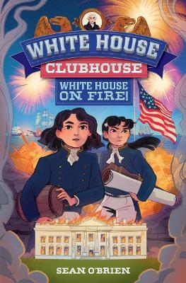 White House Clubhouse: White House on Fire! - Sean O'Brien