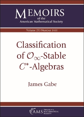 Classification of $/mathcal {O}_/infty $-Stable $C^*$-Algebras - James Gabe