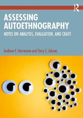 Assessing Autoethnography - Andrew F. Herrmann, Tony E. Adams