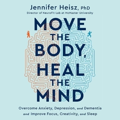 Move the Body, Heal the Mind - Jennifer Heisz