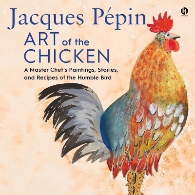 Jacques P�pin Art of the Chicken - Jacques P�pin