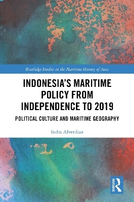 Indonesia’s Maritime Policy from Independence to 2019 - Indra Alverdian