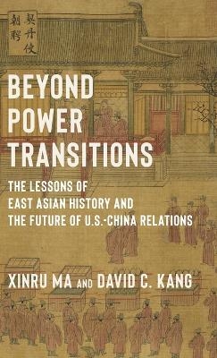 Beyond Power Transitions - David Kang, Xinru Ma