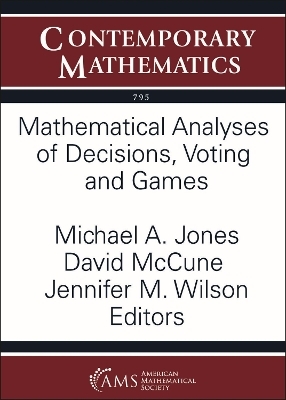 Mathematical Analyses of Decisions, Voting and Games - 