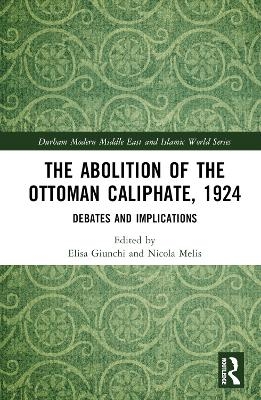 The Abolition of the Ottoman Caliphate, 1924 - 