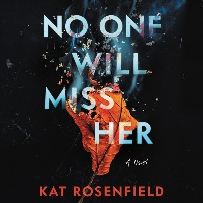 No One Will Miss Her - Kat Rosenfield