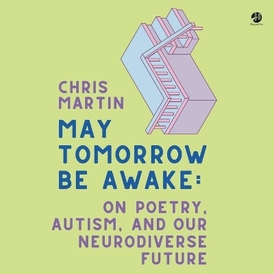 May Tomorrow Be Awake - Chris Martin