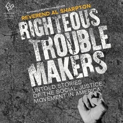 Righteous Troublemakers - Al Sharpton