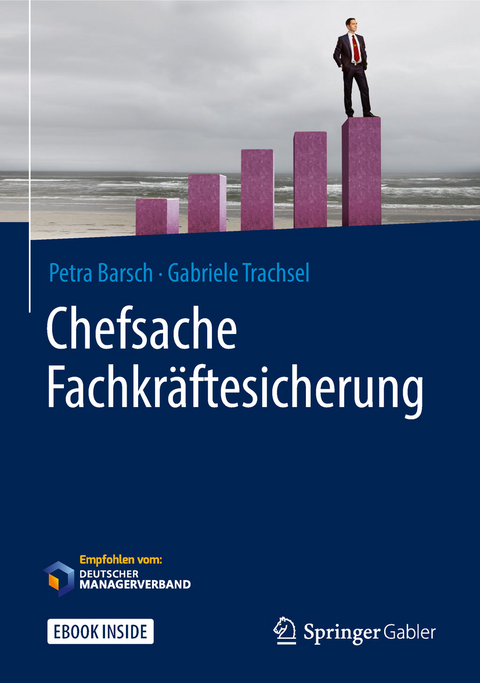 Chefsache Fachkräftesicherung - Petra Barsch, Gabriele Trachsel