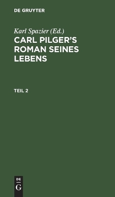 Carl Pilger's Roman seines Lebens. Teil 2 - 