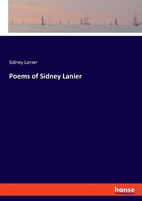 Poems of Sidney Lanier - Sidney Lanier