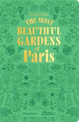 The Most Beautiful Gardens of Paris - Stéphane Marie