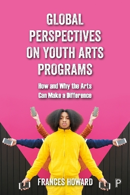 Global Perspectives on Youth Arts Programs - Frances Howard