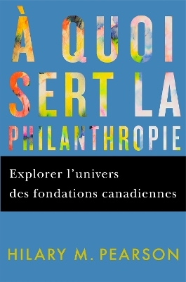 À quoi sert la philanthropie - Hilary M. Pearson