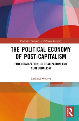 The Political Economy of Post-Capitalism - Richard Westra