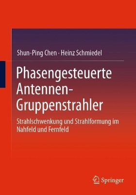 Phasengesteuerte Antennen- Gruppenstrahler - Shun-Ping Chen, Heinz Schmiedel