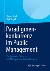 Paradigmenkonkurrenz im Public Management - Rainer Koch, Rick Vogel