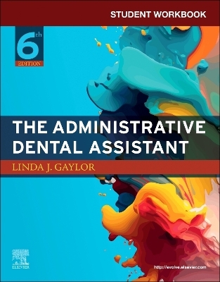 Student Workbook for The Administrative Dental Assistant - Linda J. Gaylor